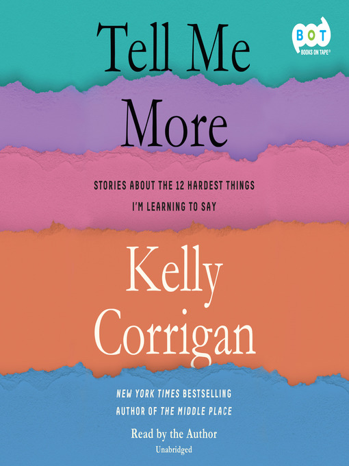 Title details for Tell Me More by Kelly Corrigan - Available
